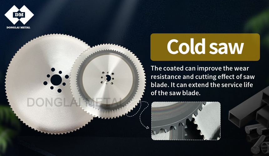 >The differences between coated and uncoated cold saw